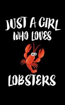 Paperback Just A Girl Who Loves Lobsters: Animal Nature Collection Book