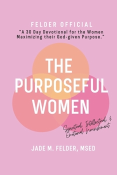 Paperback Purposeful Women, A 30 Day Devotional: Renewing Faith, Purpose, and Self-Discovery Book