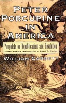Hardcover Peter Porcupine in America: Sexuality, Property, and Culture in Early Modern England Book