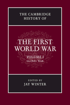 Paperback The Cambridge History of the First World War, Volume 1: Global War Book