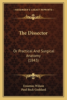 Paperback The Dissector: Or Practical And Surgical Anatomy (1843) Book