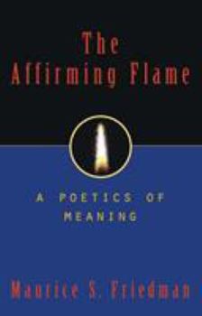 Hardcover The Affirming Flame: A Poetics of Meaning Book
