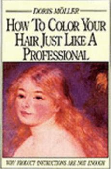 Paperback How to Color Your Hair Just Like a Professional Book