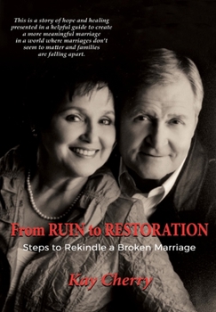 Hardcover From Ruin to Restoration: Steps to Rekindle a Broken Marriage Book