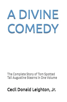 A Divine Comedy: The Complete Story of Tom Spotted Tail Augustine Stearns in One Volume (Divine Comedy: A Native American Coming-of-Age Story)