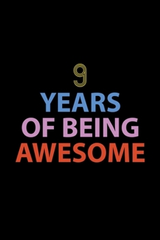 9 Years Of Being Awesome Journal: Awesome Birthday Gift College Ruled Journal, Perfect Gift For 9-Year-Old Boys And Girls