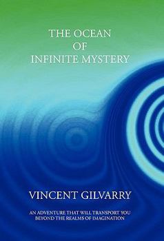 The Ocean of Infinite Mystery: An Adventure That Will Transport You Beyond the Realms of Imagination