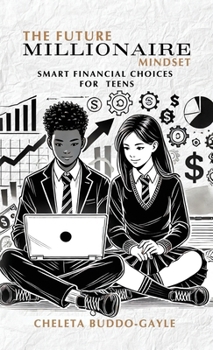 Hardcover The Future Millionaire Mindset: Smart Financial Choices for Teens Book