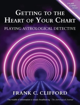 Paperback Getting to the Heart of Your Chart: Playing Astrological Detective Book