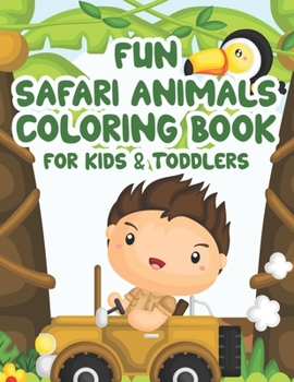 Paperback Fun Safari Animals Coloring Book For Kids & Toddlers: Savannah Illustrations And Designs To Color, Childrens Coloring Activity Sheets Of Wildlife Book