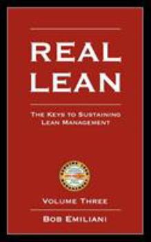 Paperback Real Lean: The Keys to Sustaining Lean Management (Volume Three) Book