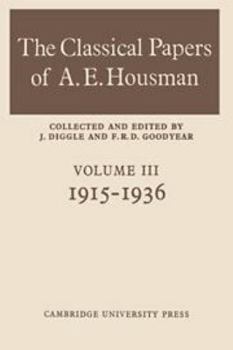 Hardcover The Classical Papers of A. E. Housman: Volume 3, 1915–1936 Book