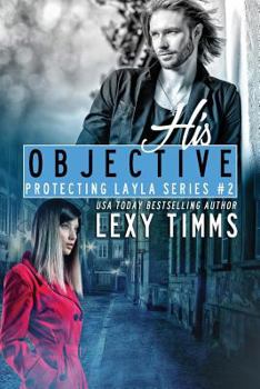 His Objective - Book #2 of the Protecting Layla