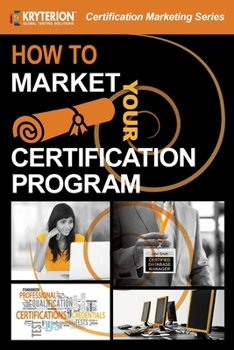 Paperback How To Market Your Certification Program: Proven Tactics For Getting More Certificants Book