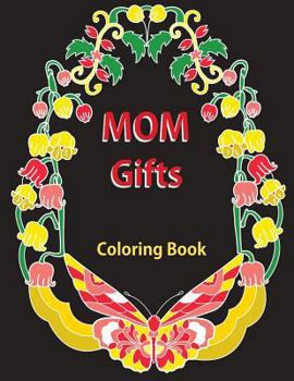 Gifts for Mom: Coloring Book : Antistress Coloring Gift for Moms to Be, New Mommys, Step Moms, Pregnant Women, Expecting Mothers, Grandma, Birthday Gift, Mother's Day Gift