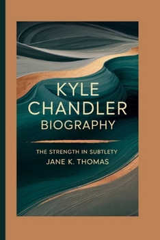 Paperback Kyle Chandler Biography: The Strength in Subtlety Book