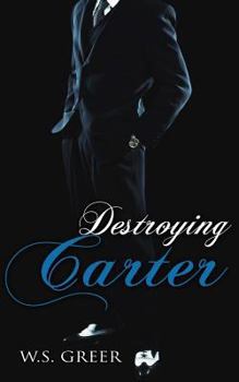Destroying Carter - Book #3 of the Carter Trilogy