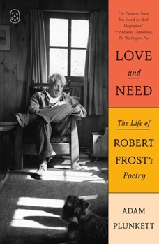 Love and Need: The Life of Robert Frost's Poetry