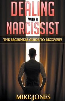 Paperback Dealing with A Narcissist: The Beginners Guide to Recovery Book