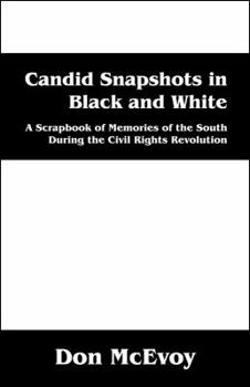 Paperback Candid Snapshots in Black and White: A Scrapbook of Memories of the South During the Civil Rights Revolution Book