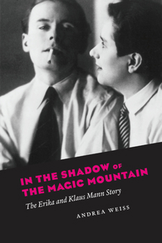 Paperback In the Shadow of the Magic Mountain: The Erika and Klaus Mann Story Book