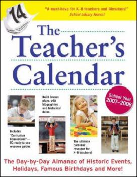 Paperback The Teacher's Calendar, School Year 2007-2008: The Day-By-Day Almanac to Historic Events, Holidays, Famous Birthdays and More! Book
