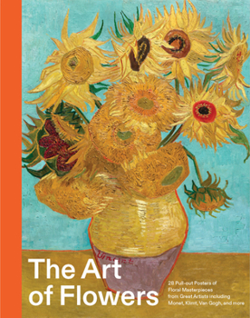 Hardcover The Art of Flowers: 28 Pull-Out Posters of Floral Masterpieces from Great Artists Including Monet, Klimt, Van Gogh, and More Book