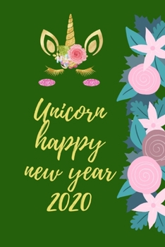 Notebook: Notebook happy new year 2020 cute funny unicorn journal: daily planner Tasks To Do List, blank pages lined, green: Happy new year 2020 ... journal to do list, girls, kids, gifts