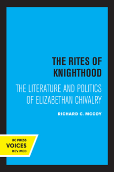 Hardcover The Rites of Knighthood: The Literature and Politics of Elizabethan Chivalry Volume 7 Book