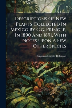 Paperback Descriptions Of New Plants Collected In Mexico By C.g. Pringle, In 1890 And 1891, With Notes Upon A Few Other Species Book