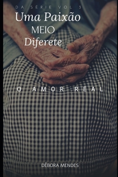 Paperback Uma Paix?o Meio Diferente: vol 3 O Amor Real [Portuguese] Book