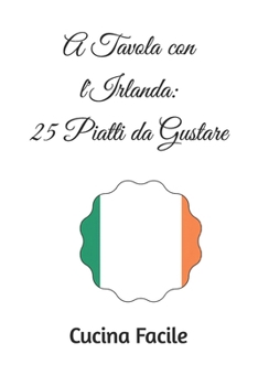 Paperback A Tavola con l'Irlanda: 25 Piatti da Gustare [Italian] Book