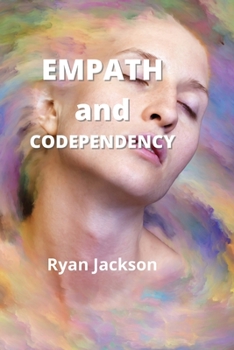 Paperback Empath and Codependency: Stop Controlling Others and Start Caring for Yourself Book