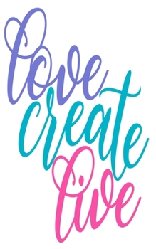 Paperback Love Create Live: An Idea Book For Designs Book