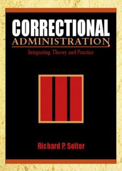 Paperback Correctional Administration: Integrating Theory and Practice Book