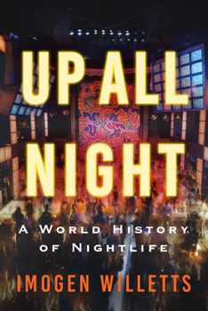 Hardcover Up All Night: A World History of Nightlife Book