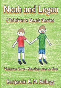 Paperback The Noah and Logan Children's Book Series: Volume One - Stories one to five Book