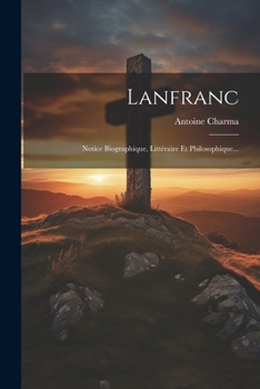 Paperback Lanfranc: Notice Biographique, Littéraire Et Philosophique... [French] Book