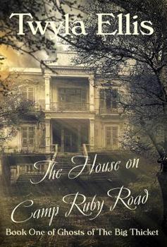 The House on Camp Ruby Road - Book  of the Ghosts of The Big Thicket #One