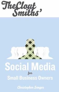 Paperback The Clout Smiths' Social Media for Small Business Owners Book