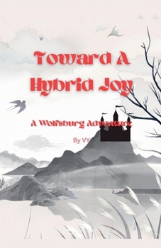 Toward A Hybrid Joy (The Wolfsburg Adventures)