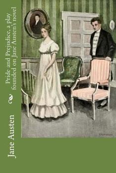 Paperback Pride and Prejudice, a play founded on Jane Austen's novel Book