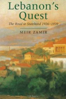 Paperback Lebanon's Quest: The Road to Statehood, 1926-39 Book