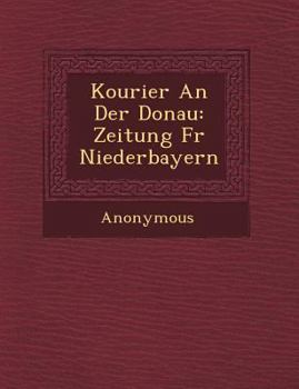 Paperback Kourier an Der Donau: Zeitung Fur Niederbayern [German] Book