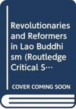 Hardcover Revolutionaries and Reformers in Lao Buddhism Book