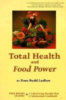 Paperback Total Health and Food Power: Principles of Healthful Living and Outstanding Vegetarian Recipes from Glendale Adventist Medical Center Book