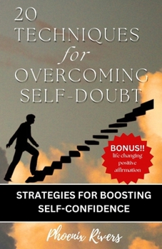 Paperback 20 TECHNIQUES for OVERCOMING SELF-DOUBT: Strategies for Boosting Self-Confidence Book