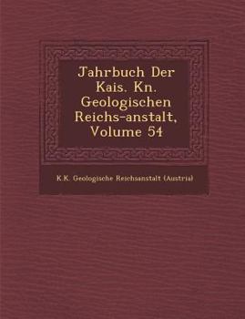 Paperback Jahrbuch Der Kais. K N. Geologischen Reichs-Anstalt, Volume 54 [German] Book