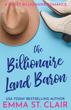 The Billionaire Land Baron: A Clean Billionaire Romance (The Billionaire Surprise) - Book #3 of the Billionaire Surprise