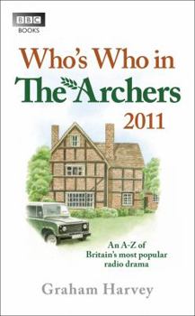 Paperback Who's Who in the Archers 2011: An A-Z of Britain's Most Popular Radio Drama Book
